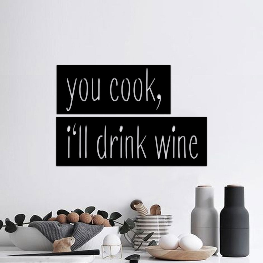 YOU COOK, I'LL DRINK WINE