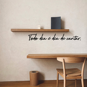 Letreiro de Parede de Frase: - ''Todo dia é dia de cantar''