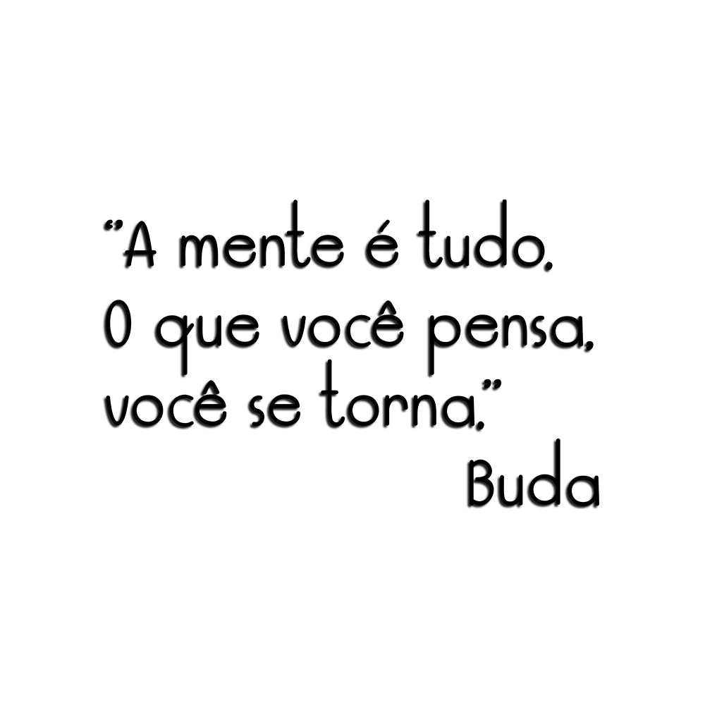 Letreiro de Parede de Frase: - ''A mente é tudo. O que você pensa você se torna.''