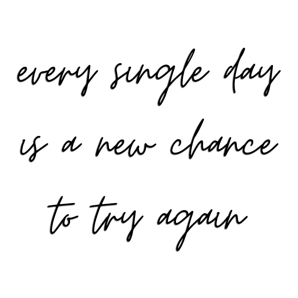 Letreiro de Parede de Frase: - ''Every single day is a new chance to try again''