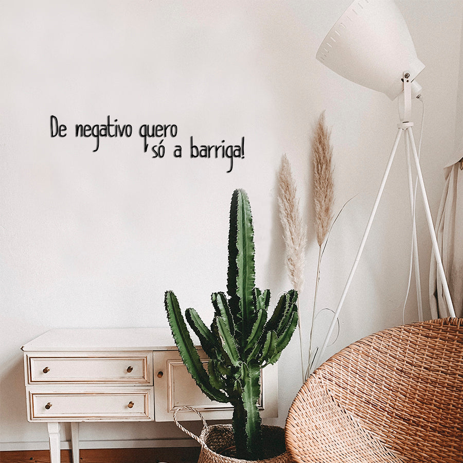 Letreiro de Parede de Frase: - ''De negativo só quero a barriga!''