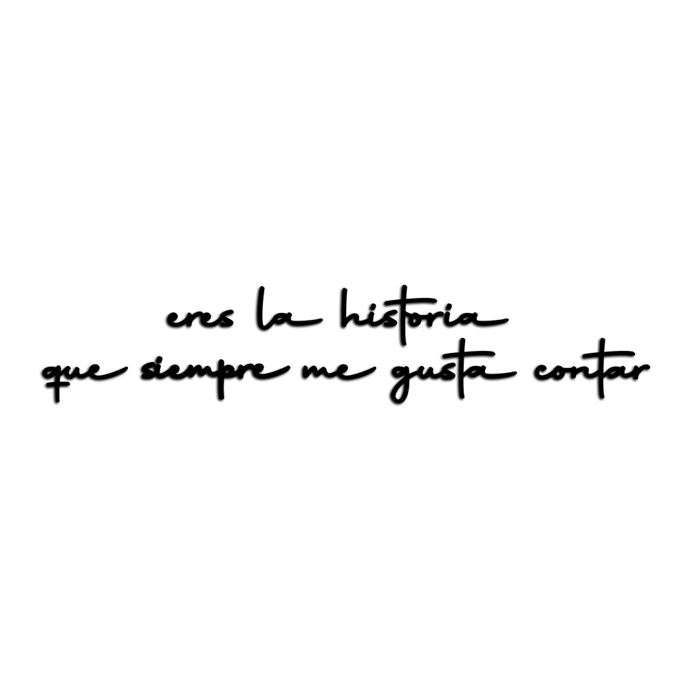 Letreiro de Parede de Frase: - ''eres la historia que siempre me gusta contar''