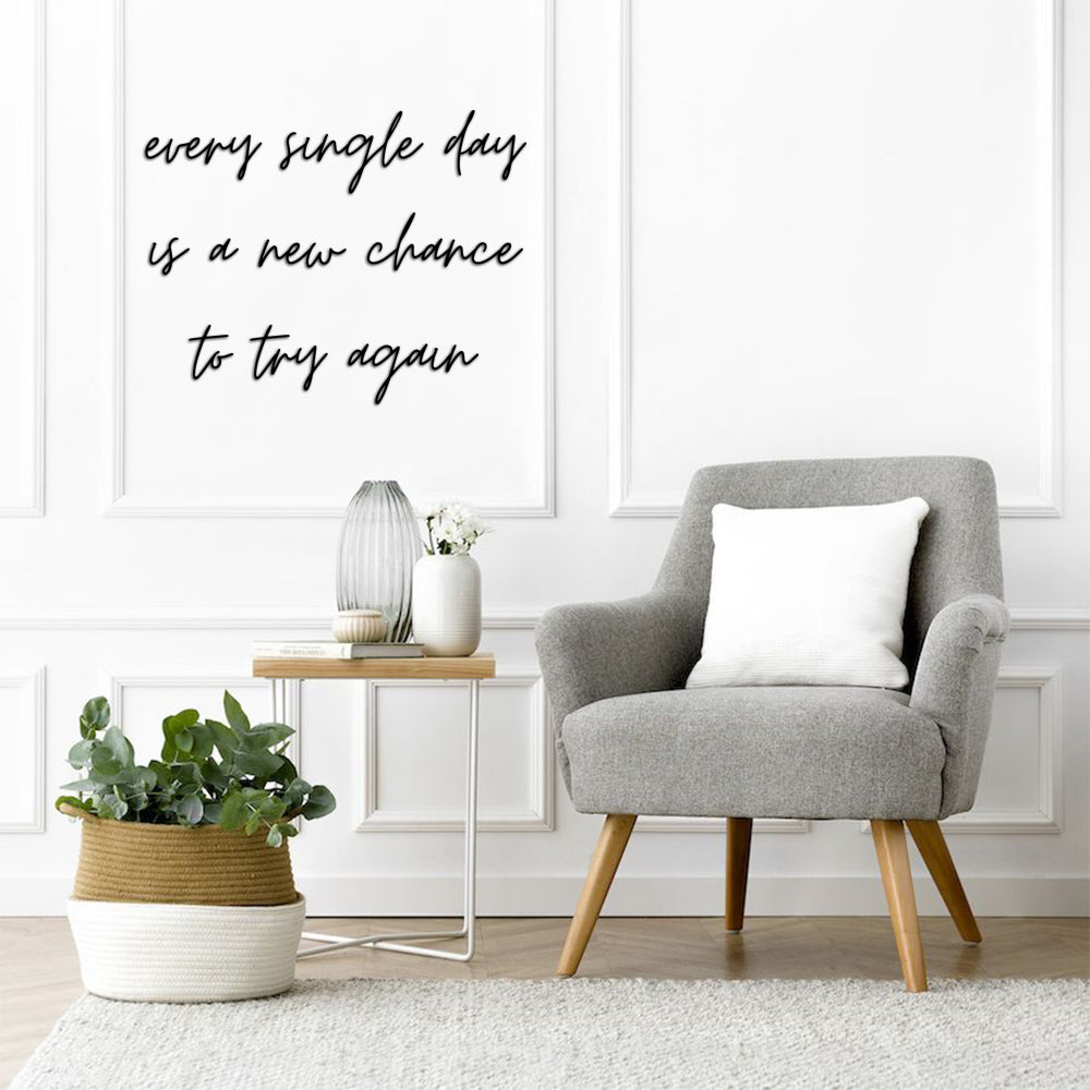 Letreiro de Parede de Frase: - ''Every single day is a new chance to try again''