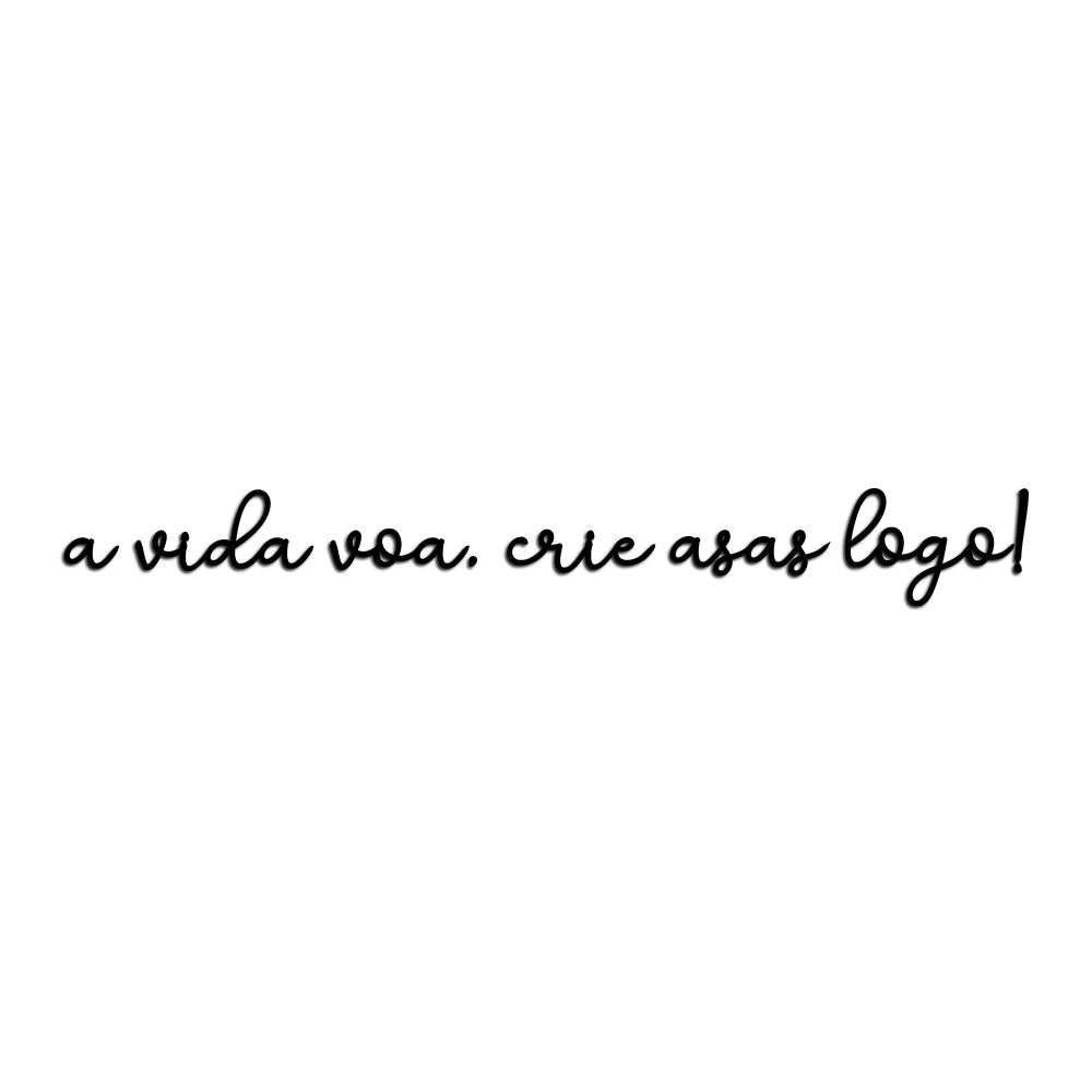 Letreiro de Parede de Frase: - ''A vida voa, crie asas logo''