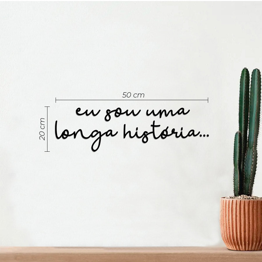 Letreiro de Parede de Frase: - ''Eu sou uma longa história''