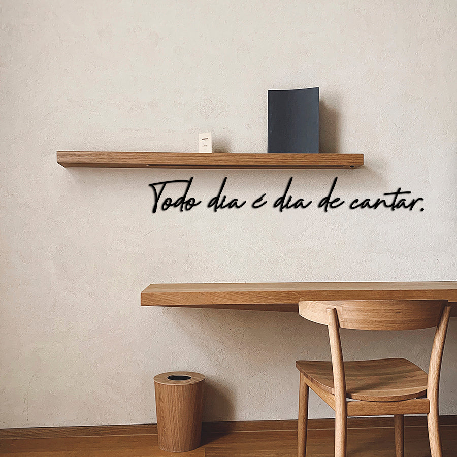 Letreiro de Parede de Frase: - ''Todo dia é dia de cantar''